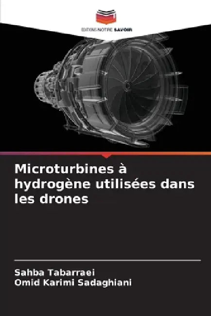 Microturbines à hydrogène utilisées dans les drones by Sahba Tabarraei, Omid Karimi Sadaghiani