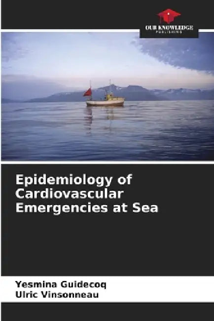 Epidemiology of Cardiovascular Emergencies at Sea by Yesmina Guidecoq, Ulric Vinsonneau