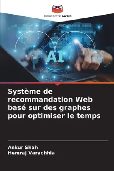 Système de recommandation Web basé sur des graphes pour optimiser le temps by Ankur Shah, Hemraj Varachhia