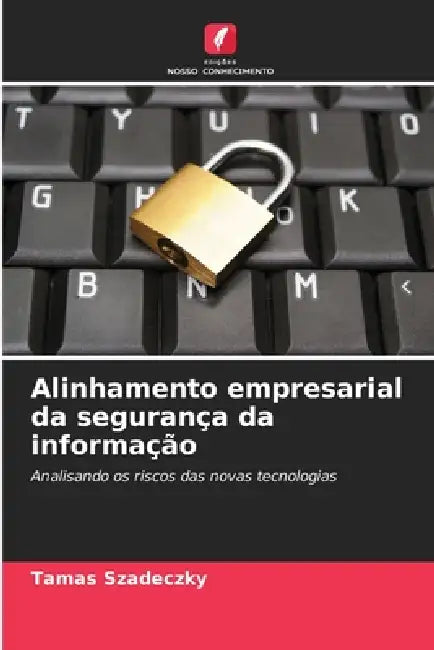 Alinhamento empresarial da segurança da informação by Tamas Szadeczky
