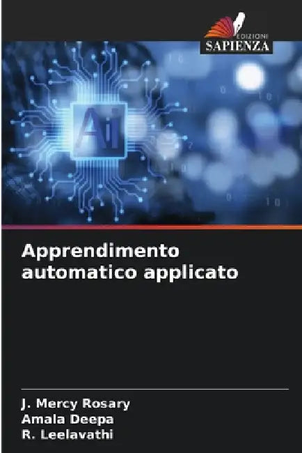 Apprendimento automatico applicato by J. Mercy Rosary, Amala Deepa, R. Leelavathi