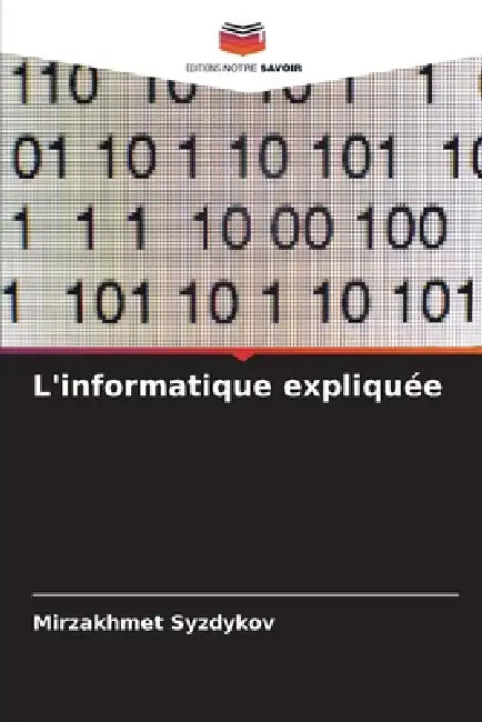 L'informatique expliquée by Mirzakhmet Syzdykov