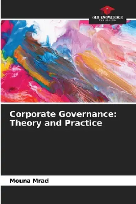 Corporate Governance: Theory and Practice by Mouna Mrad