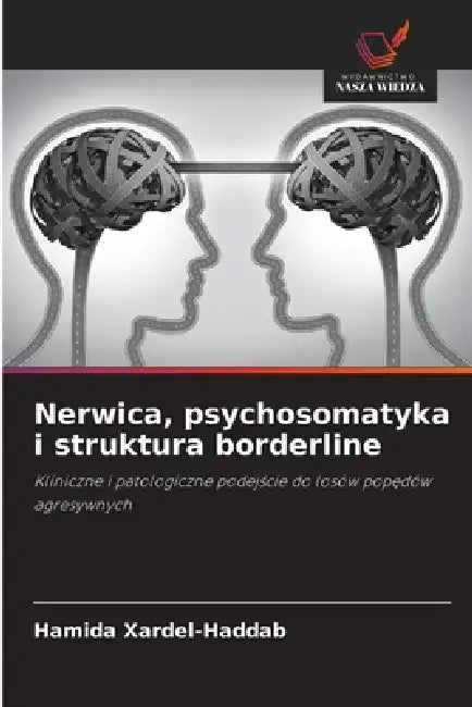 Nerwica, psychosomatyka i struktura borderline by Hamida Xardel-Haddab