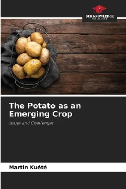 The Potato as an Emerging Crop by Martin Kuete