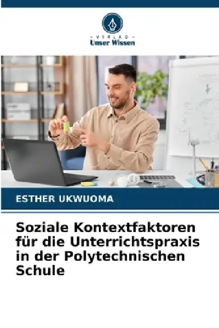 Soziale Kontextfaktoren für die Unterrichtspraxis in der Polytechnischen Schule by Esther Ukwuoma
