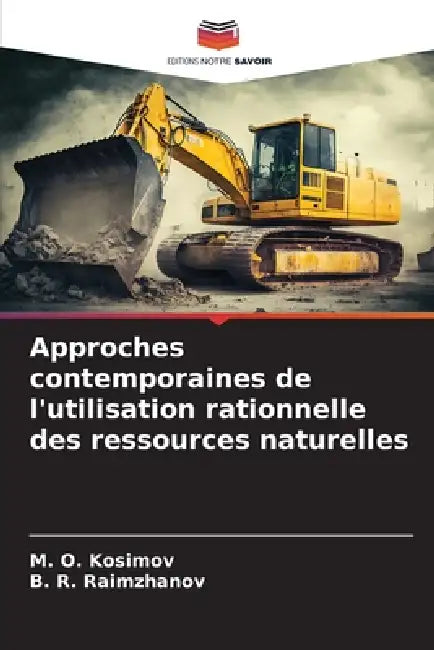 Approches contemporaines de l'utilisation rationnelle des ressources naturelles by M. O. Kosimov, B. R. Raimzhanov