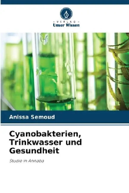 Cyanobakterien, Trinkwasser und Gesundheit by Anissa Semoud