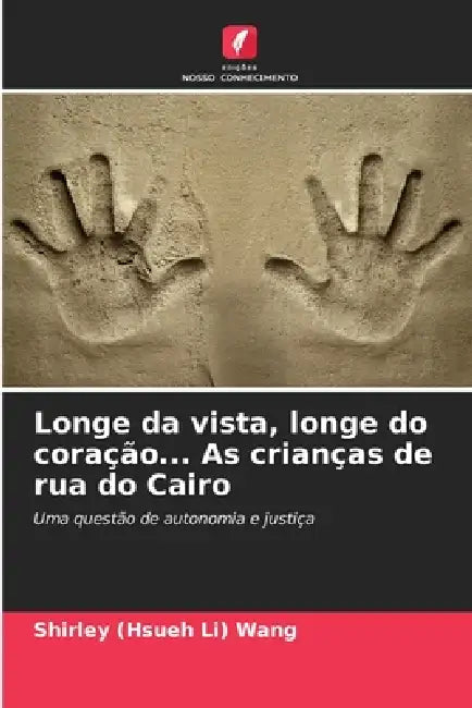 Longe da vista, longe do coração... As crianças de rua do Cairo by Shirley (Hsueh Li) Wang