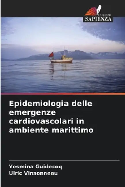 Epidemiologia delle emergenze cardiovascolari in ambiente marittimo by Yesmina Guidecoq, Ulric Vinsonneau
