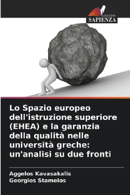 Lo Spazio europeo dell'istruzione superiore (EHEA) e la garanzia della qualità nelle università greche: un'analisi su due fronti by Aggelos Kavasakalis, Georgios Stamelos