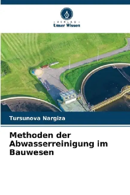 Methoden der Abwasserreinigung im Bauwesen by Tursunova Nargiza