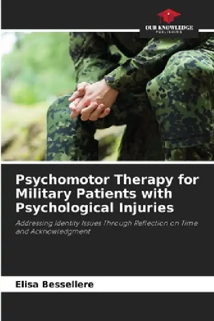 Psychomotor Therapy for Military Patients with Psychological Injuries by Elisa Bessellere