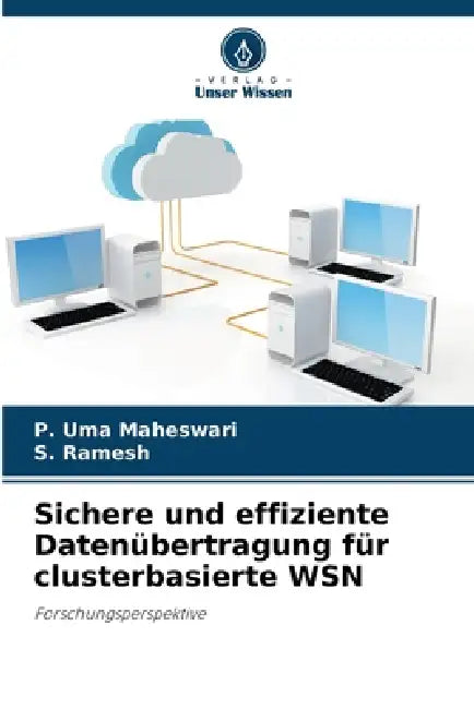 Sichere und effiziente Datenübertragung für clusterbasierte WSN by P. Uma Maheswari, S. Ramesh