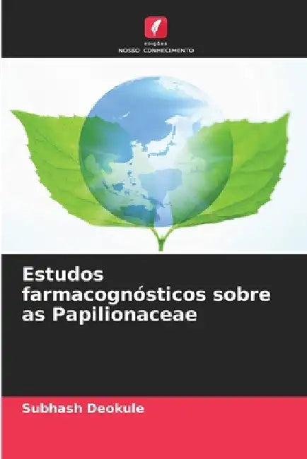 Estudos farmacognósticos sobre as Papilionaceae by Subhash Deokule