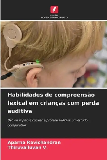 Habilidades de compreensão lexical em crianças com perda auditiva by Aparna Ravichandran, Thiruvalluvan V