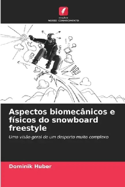 Aspectos biomecânicos e físicos do snowboard freestyle by Dominik Huber