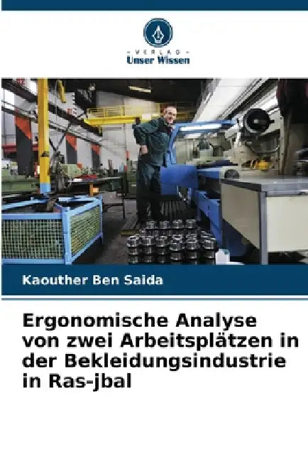 Ergonomische Analyse von zwei Arbeitsplätzen in der Bekleidungsindustrie in Ras-jbal by Kaouther Ben Saida