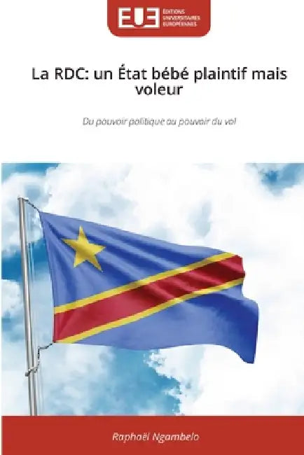 La RDC: un État bébé plaintif mais voleur by Raphaël Ngambelo
