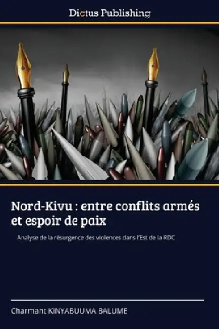Nord-Kivu: entre conflits armés et espoir de paix by Charmant Kinyabuuma Balume