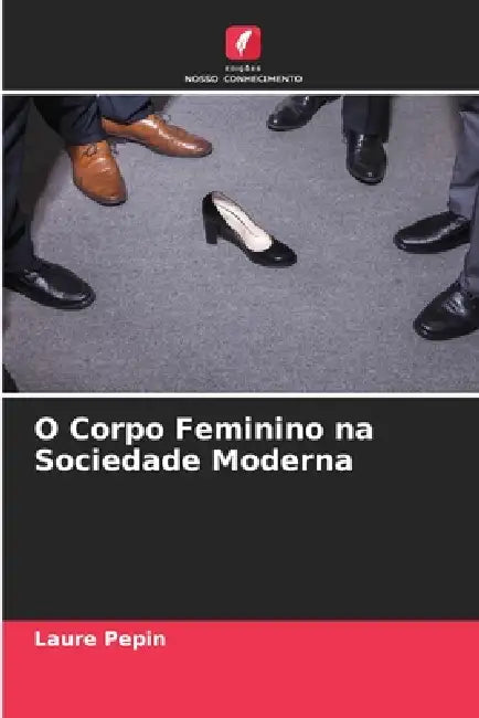 O Corpo Feminino na Sociedade Moderna by Laure Pepin