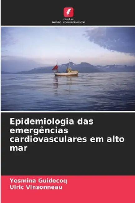 Epidemiologia das emergências cardiovasculares em alto mar by Yesmina Guidecoq, Ulric Vinsonneau