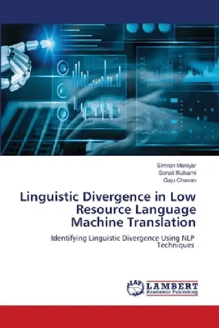 Linguistic Divergence in Low Resource Language Machine Translation by Simran Maniyar, Sonali Kulkarni, Gaju Chavan