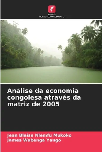 Análise da economia congolesa através da matriz de 2005 by Jean Blaise Nlemfu Mukoko, James Wabenga Yango