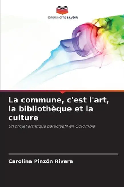La commune, c'est l'art, la bibliothèque et la culture by Carolina Pinzón Rivera