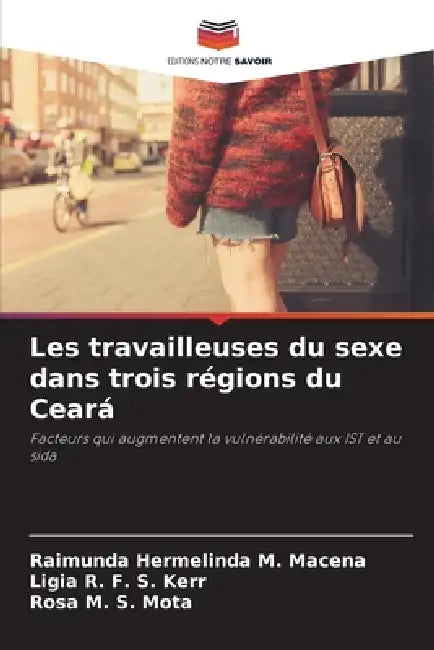 Les travailleuses du sexe dans trois régions du Ceará by Raimunda Hermelinda M. Macena, Ligia R. F. S. Kerr, Rosa M. S. Mota