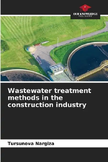 Wastewater treatment methods in the construction industry by Tursunova Nargiza