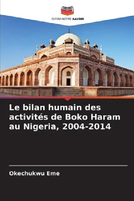 Le bilan humain des activités de Boko Haram au Nigeria, 2004-2014 by Okechukwu Eme
