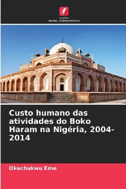 Custo humano das atividades do Boko Haram na Nigéria, 2004-2014 by Okechukwu Eme