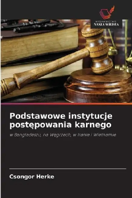Podstawowe instytucje postępowania karnego by Csongor Herke