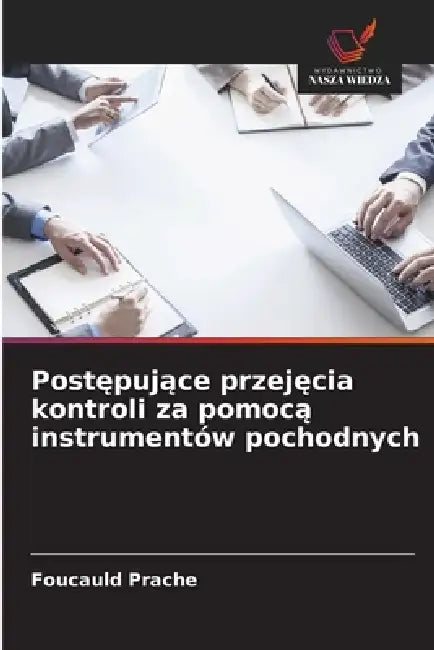 Postępujące przejęcia kontroli za pomocą instrumentów pochodnych by Foucauld Prache