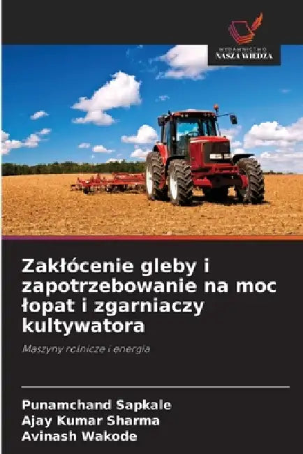 Zaklócenie gleby i zapotrzebowanie na moc lopat i zgarniaczy kultywatora by Punamchand Sapkale, Ajay Kumar Sharma, Avinash Wakode