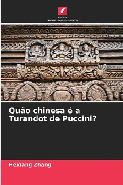 Quão chinesa é a Turandot de Puccini? by Hexiang Zhang