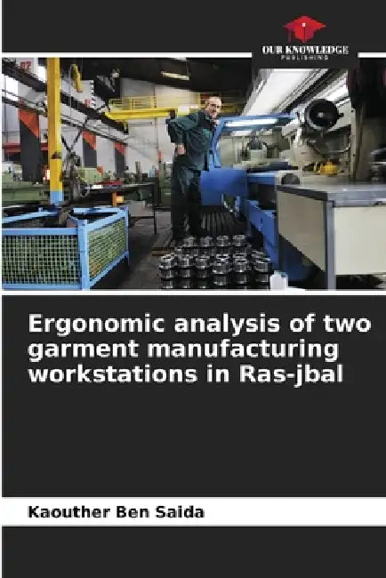Ergonomic analysis of two garment manufacturing workstations in Ras-jbal by Kaouther Ben Saida