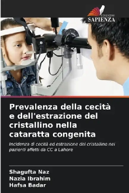 Prevalenza della cecità e dell'estrazione del cristallino nella cataratta congenita by Shagufta Naz, Nazia Ibrahim, Hafsa Badar