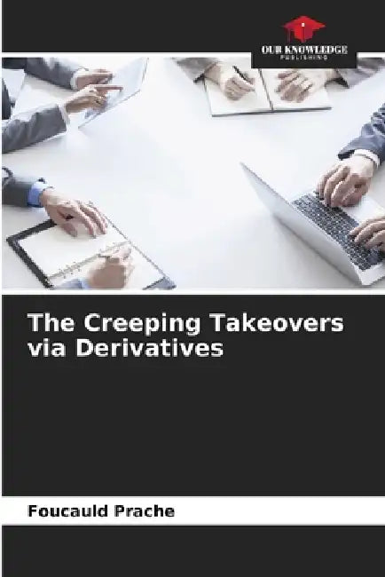 The Creeping Takeovers via Derivatives by Foucauld Prache