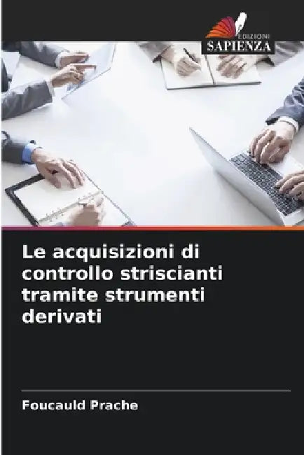 Le acquisizioni di controllo striscianti tramite strumenti derivati by Foucauld Prache
