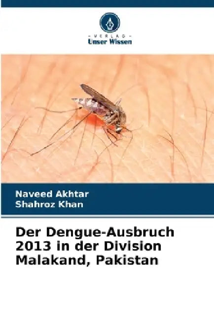 Der Dengue-Ausbruch 2013 in der Division Malakand, Pakistan by Naveed Akhtar, Shahroz Khan