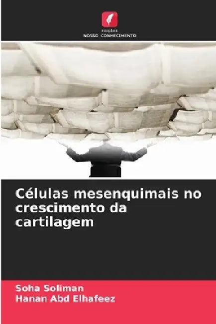 Células mesenquimais no crescimento da cartilagem by Soha Soliman, Hanan Abd Elhafeez