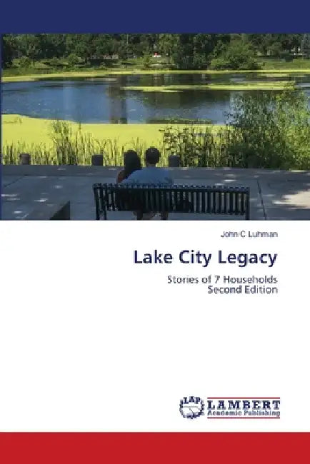 Lake City Legacy by John C. Luhman