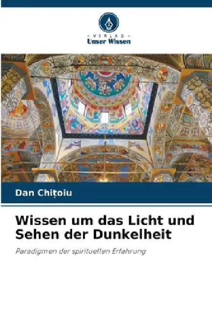 Wissen um das Licht und Sehen der Dunkelheit by Dan Chitoiu