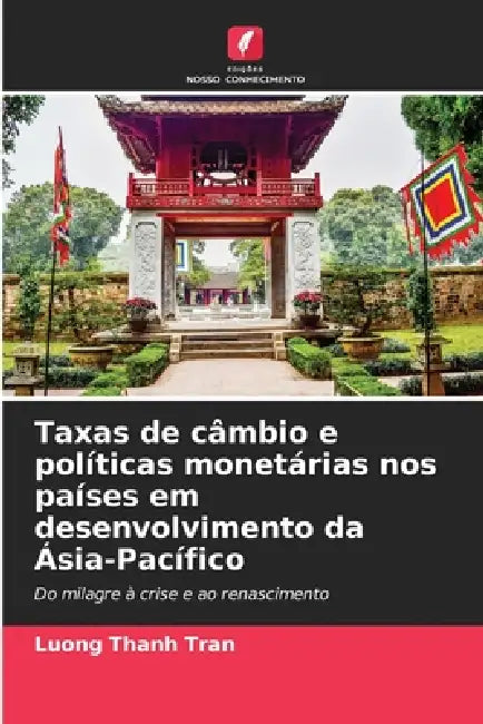 Taxas de câmbio e políticas monetárias nos países em desenvolvimento da Ásia-Pacífico by Luong Thanh Tran