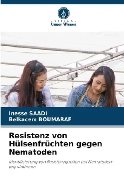 Resistenz von Hülsenfrüchten gegen Nematoden by Inesse Saadi, Belkacem Boumaraf