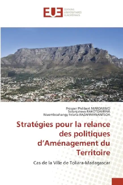 Stratégies pour la relance des politiques d'Aménagement du Territoire by Prosper Philibert Maroarivo, Solonjatovo Rakotonirina, Nivomboahangy Felana Razafimanantsoa