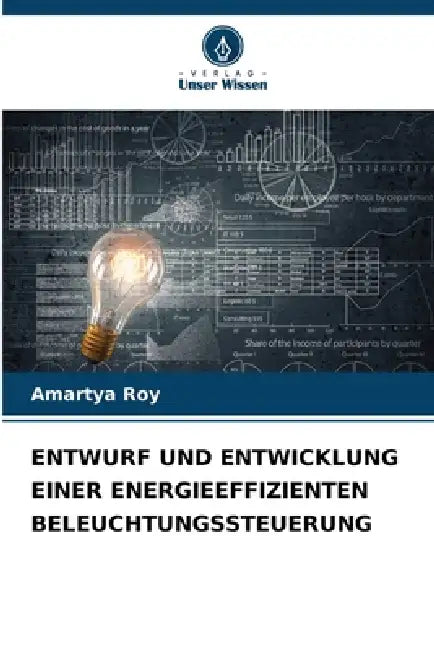 Entwurf Und Entwicklung Einer Energieeffizienten Beleuchtungssteuerung by Amartya Roy