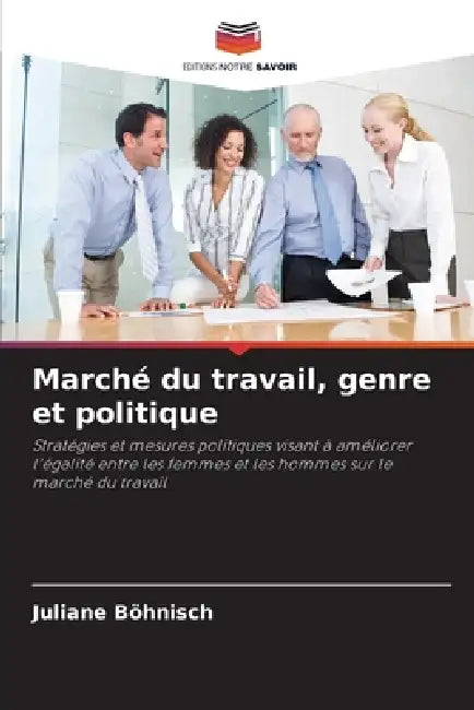 Marché du travail, genre et politique by Juliane Böhnisch